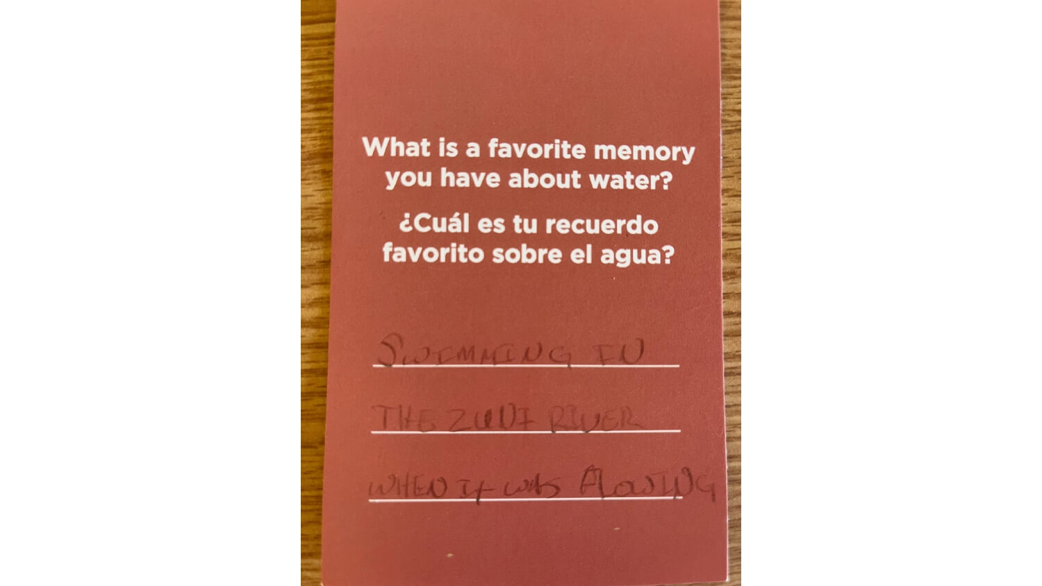 What is a favorite memory you have about water? Swimming in the Zuni River when it was flowing.