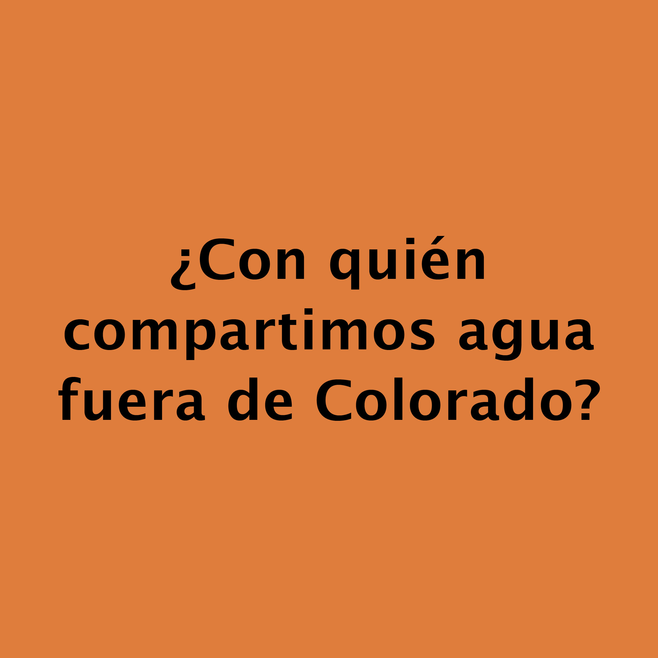¿Con quién  compartimos agua  fuera de Colorado?