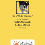 Cover of the Be a Water Detective activity booklet. Cover is an all-weather yellow geological field book. Image of a girl with a magnifying glass at the top of the page.